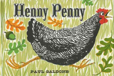 Henny Penny / Retold and illustrated by Paul Galdone.