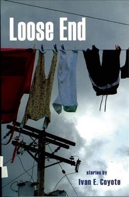 Loose end : stories / by Ivan E. Coyote.