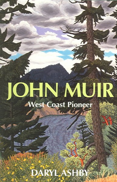 John Muir : West Coast pioneer / Daryl Ashby.