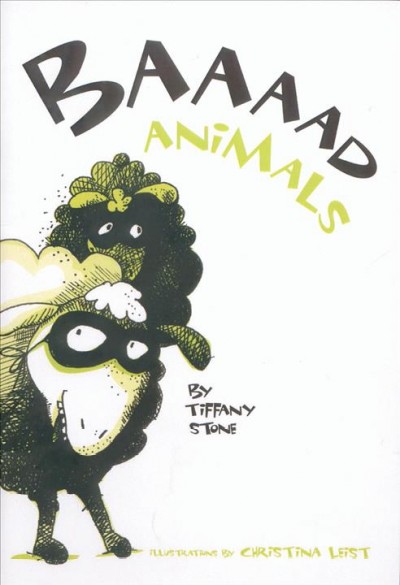 Baaaad animals / by Tiffany Stone ; illustrations by Christina Leist.