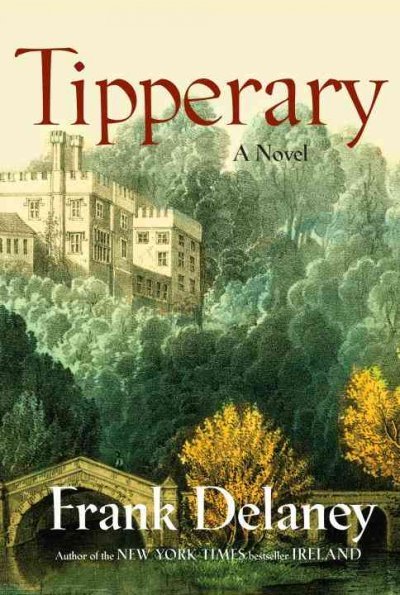 Tipperary : a novel / Frank Delaney.