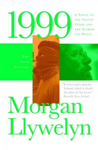 1999 : a novel of the Celtic tiger and the search for peace / Morgan Llywelyn.
