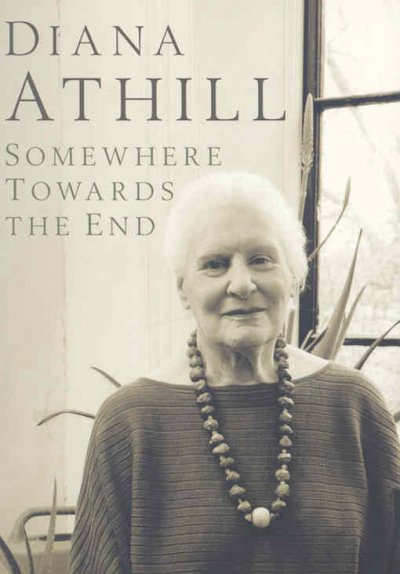 Somewhere towards the end / Diana Athill.