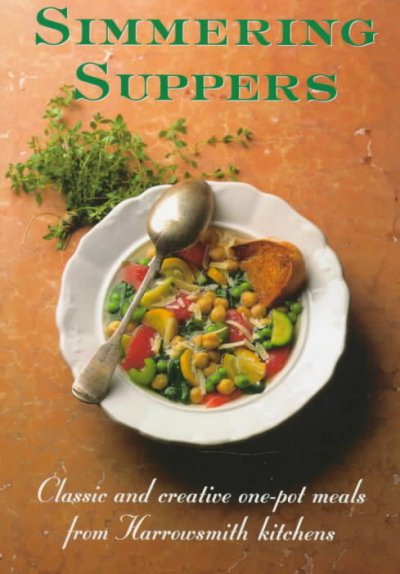 Simmering suppers : classic & creative one-pot meals from Harrowsmith kitchens / edited by Rux Martin & JoAnne B. Cats-Baril.