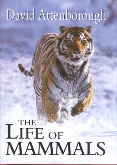 The life of mammals / David Attenborough.