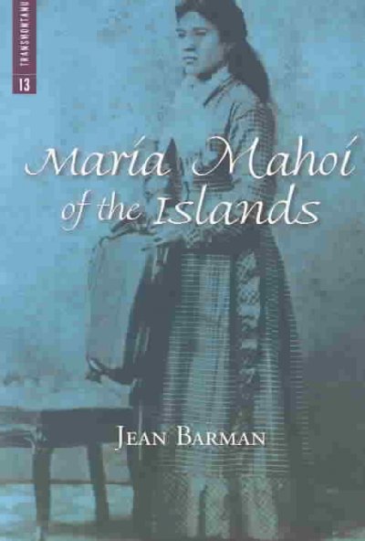 Maria Mahoi of the islands / Jean Barman.