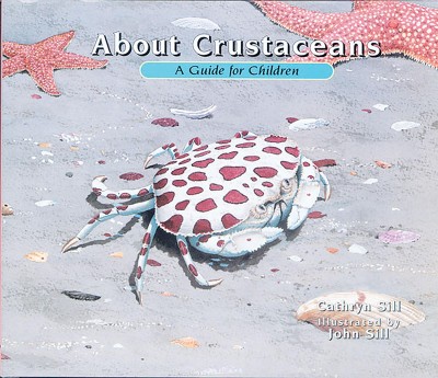 About crustaceans / Cathryn Sill ; illustrated by John Sill.