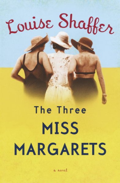 The three Miss Margarets : a novel / Louise Shaffer.