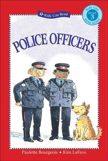 Police officers / Paulette Bourgeois, [illustrated by] Kim LaFave.