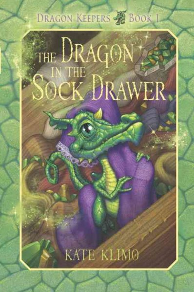 Dragon keepers. Book 1, The dragon in the sock drawer / Kate Klimo ; with illustrations by John Shroades. 