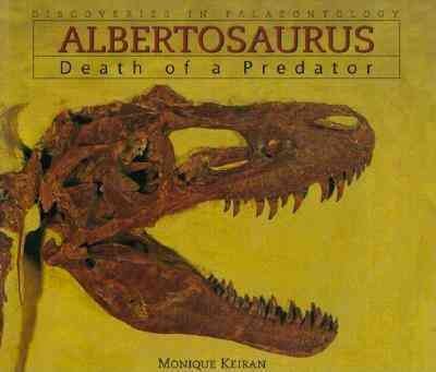 Albertosaurus : death of a predator / Monique Keiran.