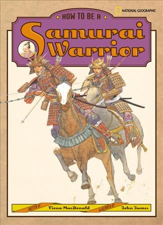 How to be a samurai warrior / written by Fiona Macdonald ; illustrated by John James.
