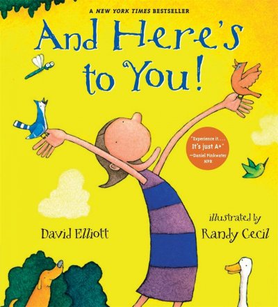 And here's to you! / David Elliott ; illustrated by Randy Cecil.
