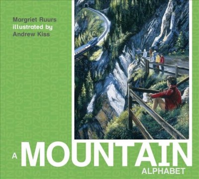 A mountain alphabet / Margriet Ruurs ; illustrated by Andrew Kiss.