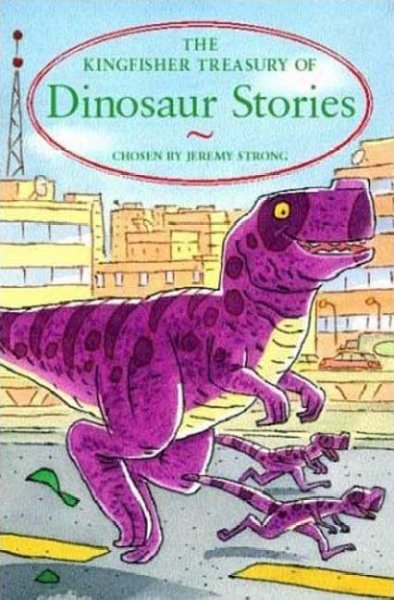 The Kingfisher treasury of dinosaur stories / chosen by Jeremy Strong ; illustrated by Clive Scruton.