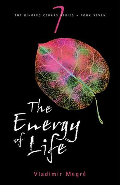 The energy of life / Vladimir Megre? ; translated from the Russian by John Woodsworth ; edited by Leonid Sharashkin.