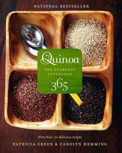 Quinoa 365 : the everyday superfood / Patricia Green & Carolyn Hemming.