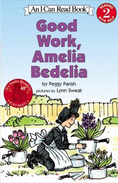 Good work, Amelia Bedelia / by Peggy Parish ; pictures by Lynn Sweat.