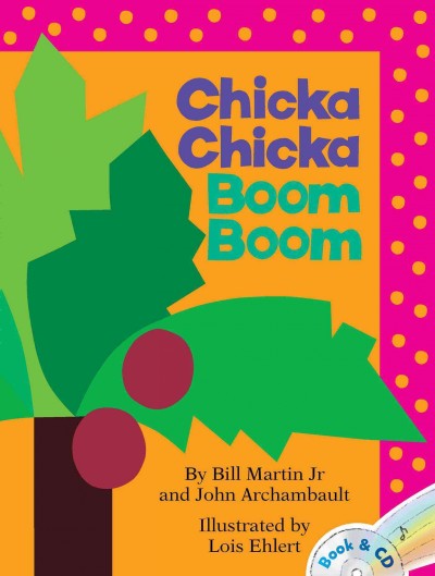 Chicka chicka boom boom / by Bill Martin, Jr. and John Archambault ; illustrated by Lois Ehlert.