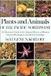 Plants and Animals of the Pacific Northwest.