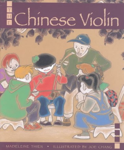 The Chinese violin / text by Madeleine Thien ; illustrations by Joe Chang.