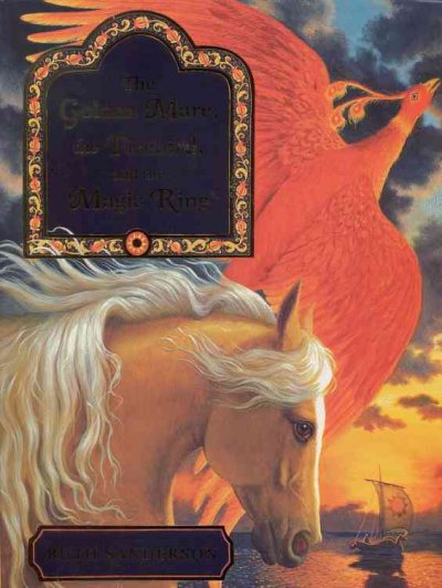 The Golden Mare, the Firebird, and the magic ring / retold and illustrated by Ruth Sanderson.