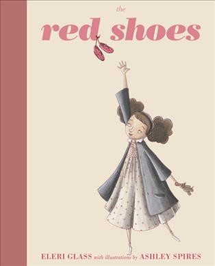 The red shoes / by Eleri Glass ; with illustrated by Ashley Spires.