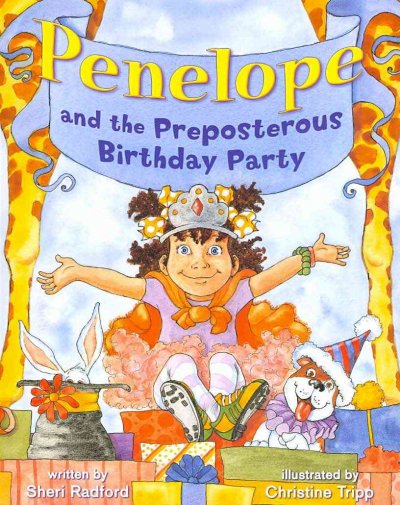 Penelope and the preposterous birthday party / written by Sheri Radford ; illustrated by Christine Tripp.