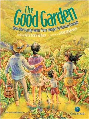 The good garden : how one family went from hunger to having enough / written by Katie Smith Milway ; illustrated by Sylvie Daigneault.
