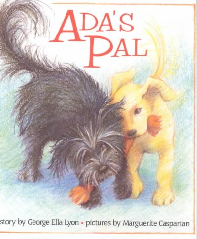 Ada's pal / story by George Ella Lyon ; pictures by Marguerite Casparian.