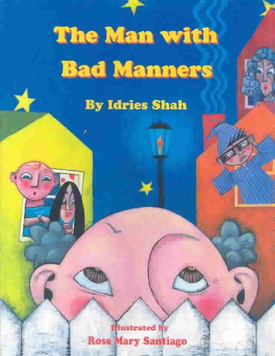 The man with bad manners / by Idries Shah ; [illustrated by Rose Mary Santiago].