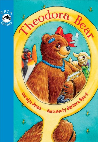 Theodora Bear / Carolyn Jones ; illustrated by Barbara Spurll.