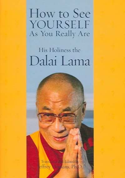 How to see yourself as you really are / His Holiness the Dalai Lama ; translated and edited by Jeffrey Hopkins.