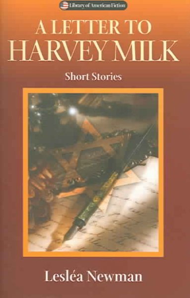 A letter to Harvey Milk : short stories / by Lesléa Newman.