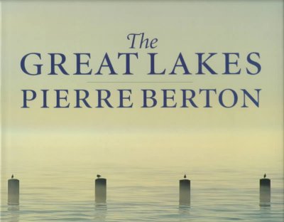 The Great Lakes / Pierre Berton ; photographs by Andre Gallant.
