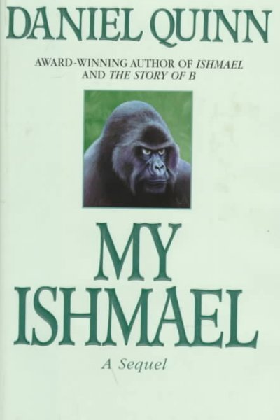 My Ishmael : [a sequel] / Daniel Quinn.