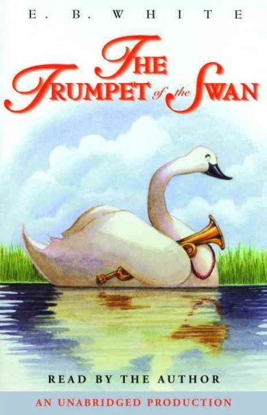 The trumpet of the swan [sound recording] / E.B. White.
