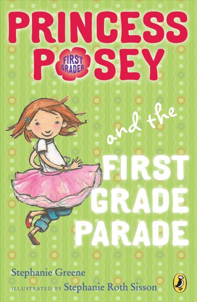 Princess Posey and the first grade parade / by Stephanie Greene ; illustrated by Stephanie Roth Sisson.