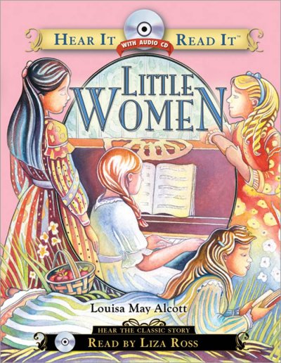 Little women : abridged from the original / by Louisa May Alcott ; illustrations by Ashley Mims ; CD narrated by Liza Ross.