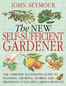 The new self-sufficient gardener / John Seymour.
