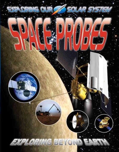 Space probes : exploring beyond Earth / David Jefferis.