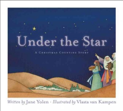 Under the star : a Christmas counting story / Jane Yolen ; illustrated by Vlasta van Kampen. --.