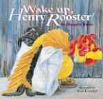 Wake up, Henry Rooster! / by Margriet Ruurs ; illustrated by Sean Cassidy.