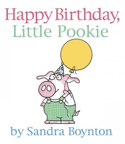 Happy birthday, Little Pookie / by Sandra Boynton.