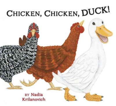 Chicken, chicken, duck! / by Nadia Krilanovich. --.