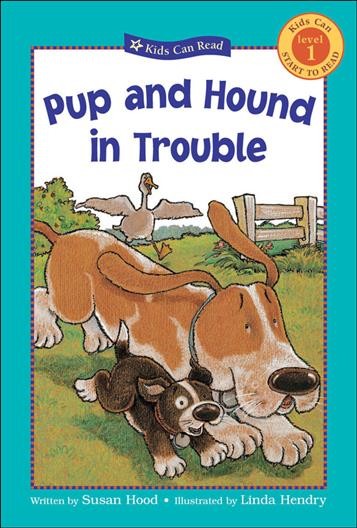 Pup and hound in trouble / written by Susan Hood ; illustrated by Linda Hendry.