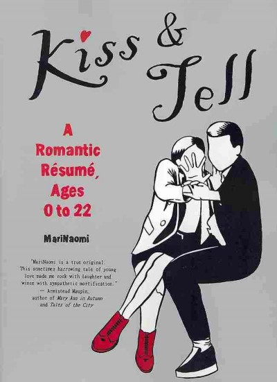 Kiss & tell : a romantic résumé, ages 0 to 22 / MariNaomi.