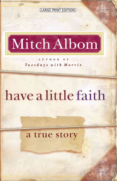 Have a little faith : a true story / Mitch Albom.