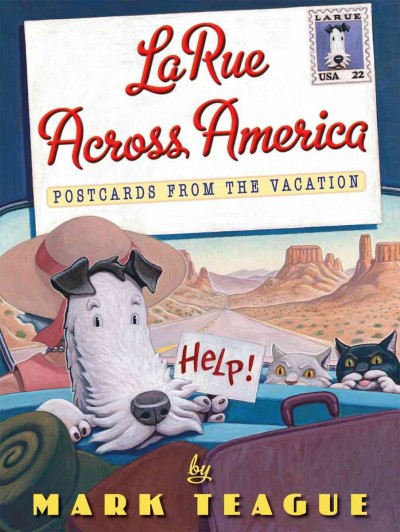 LaRue across America : postcards from the vacation / written & illustrated by Mark Teague.