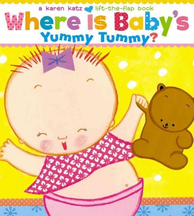 Where is baby's yummy tummy? / Karen Katz.